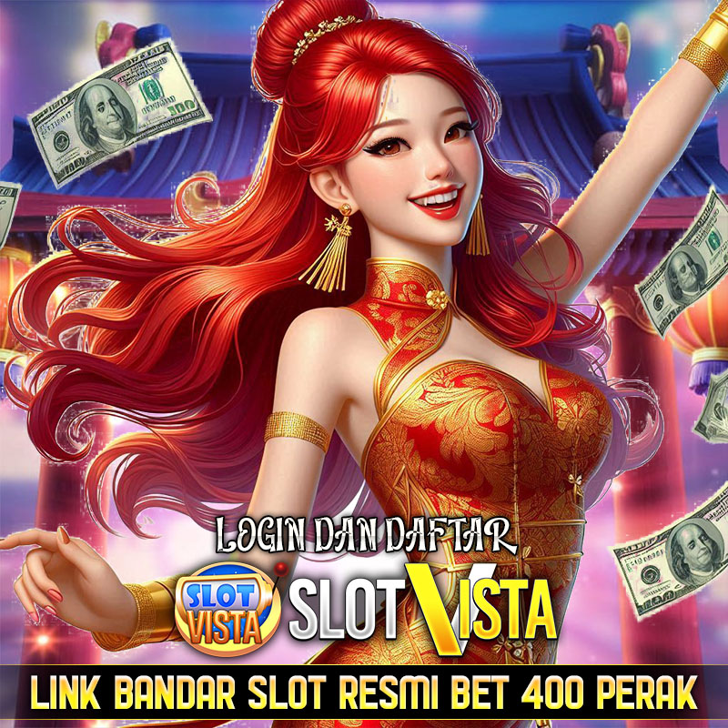 Slotvista # Link Bandar Slot Resmi Bet 400 Perak